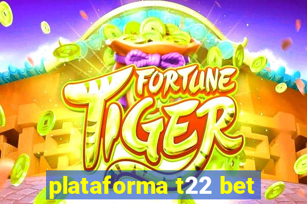 plataforma t22 bet