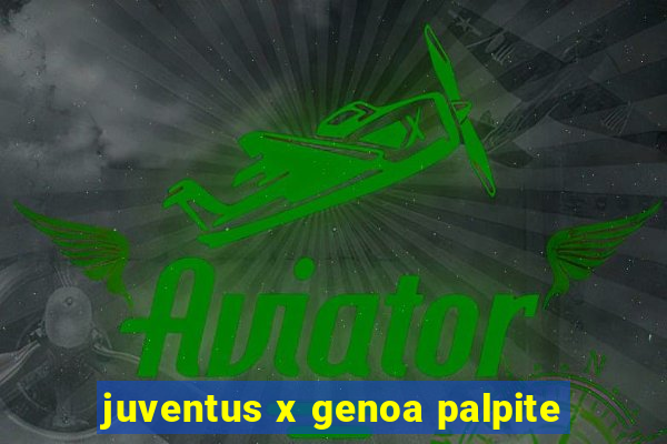 juventus x genoa palpite