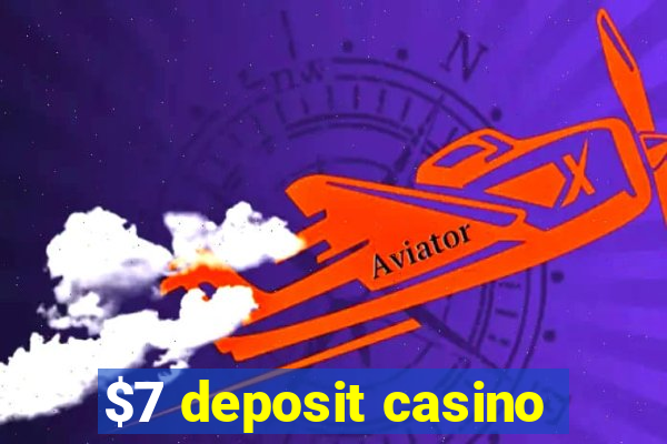 $7 deposit casino