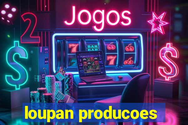 loupan producoes