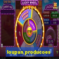 loupan producoes