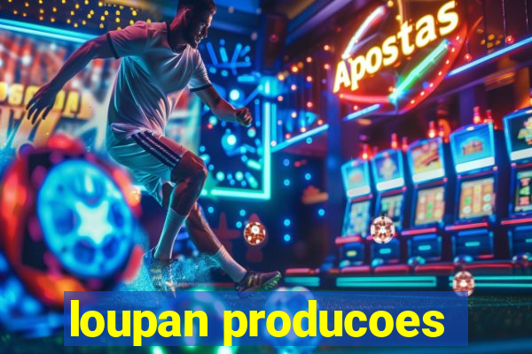 loupan producoes