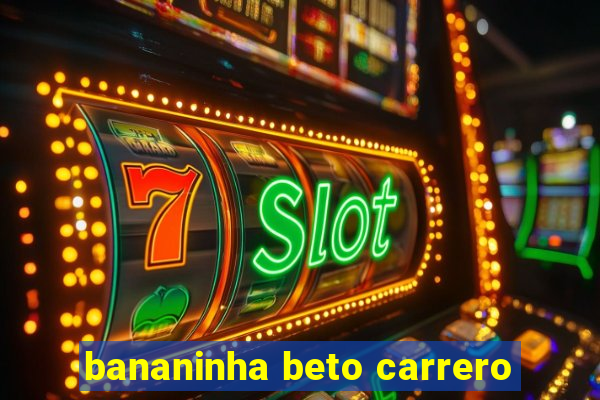 bananinha beto carrero