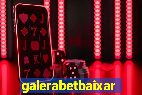 galerabetbaixar