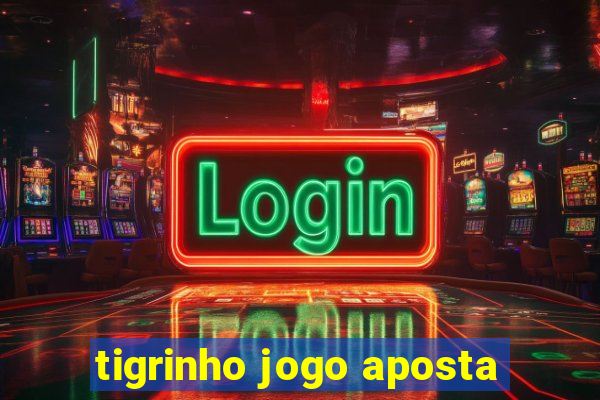 tigrinho jogo aposta