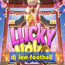 dj law football