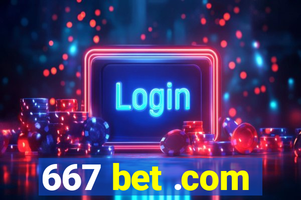 667 bet .com