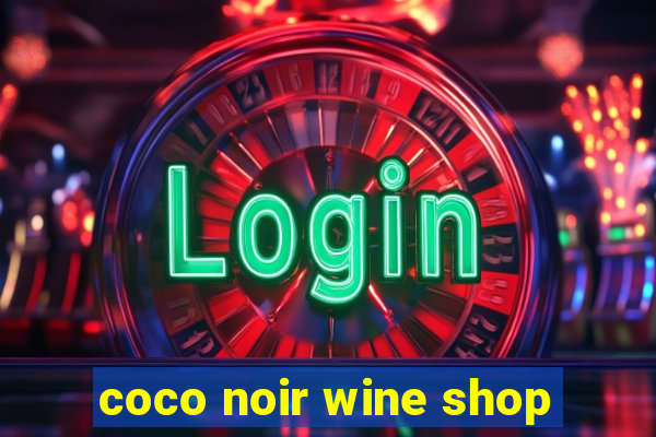 coco noir wine shop