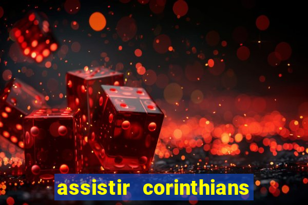 assistir corinthians no futemax