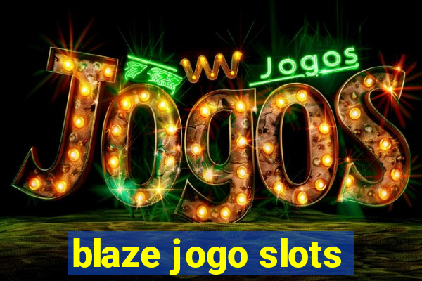 blaze jogo slots