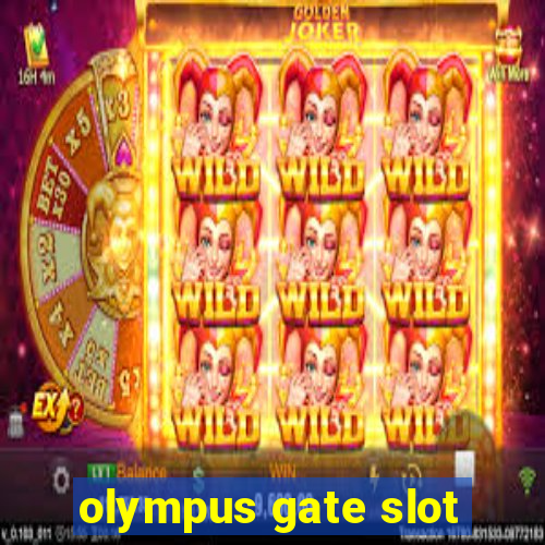 olympus gate slot