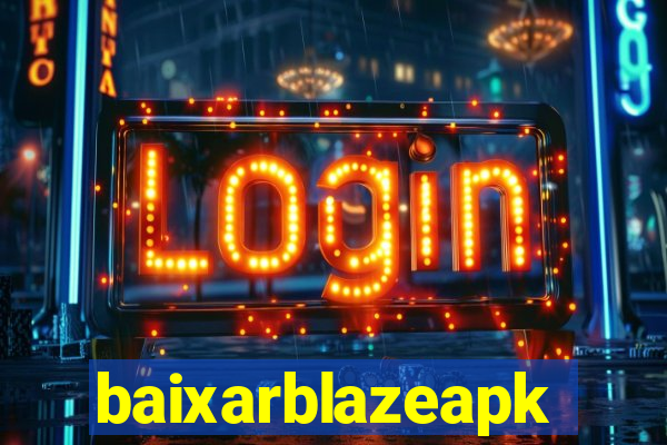 baixarblazeapk