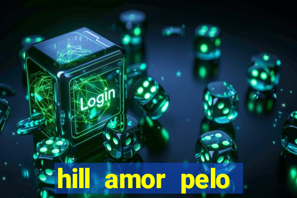 hill amor pelo jogo torrent