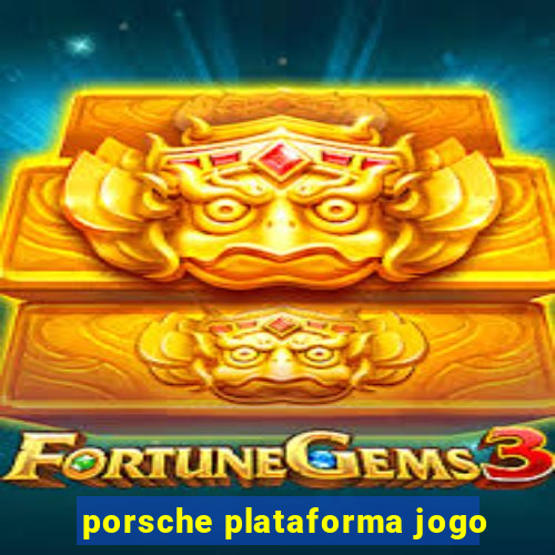 porsche plataforma jogo