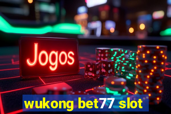 wukong bet77 slot