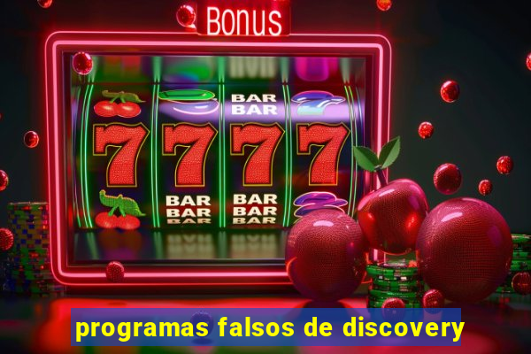 programas falsos de discovery