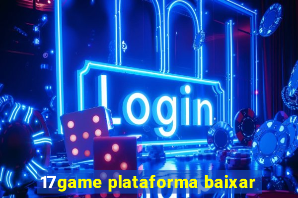 17game plataforma baixar