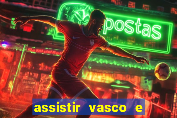 assistir vasco e internacional futemax