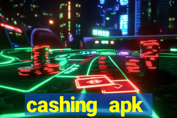 cashing apk dinheiro infinito