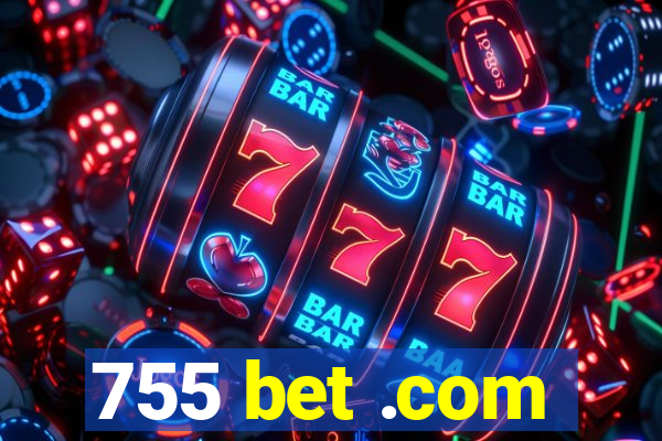 755 bet .com