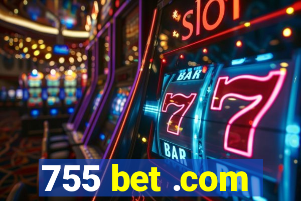 755 bet .com