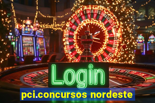 pci.concursos nordeste