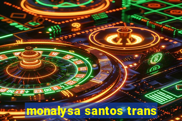 monalysa santos trans