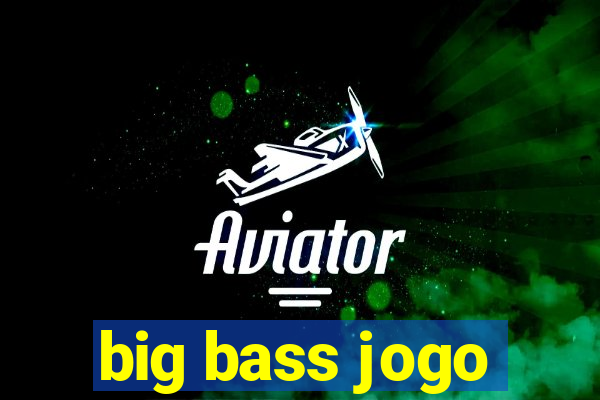 big bass jogo