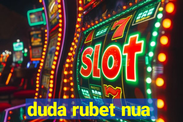 duda rubet nua