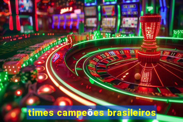 times campeões brasileiros