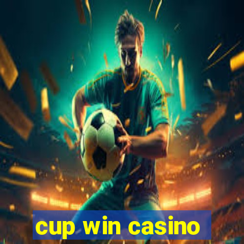 cup win casino