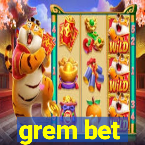 grem bet