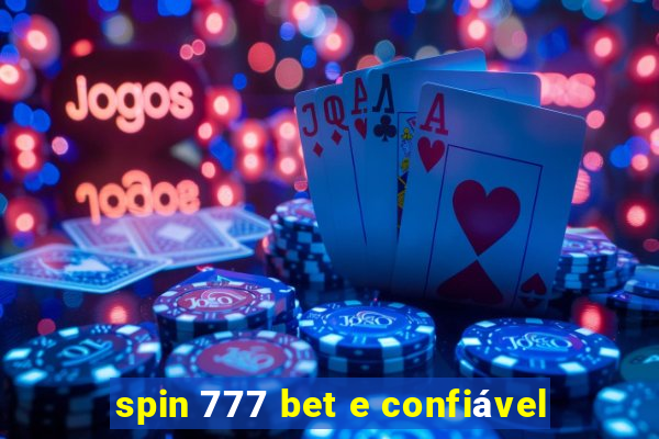 spin 777 bet e confiável