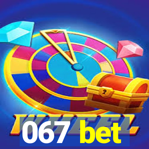 067 bet