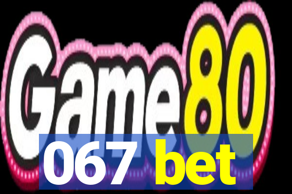 067 bet