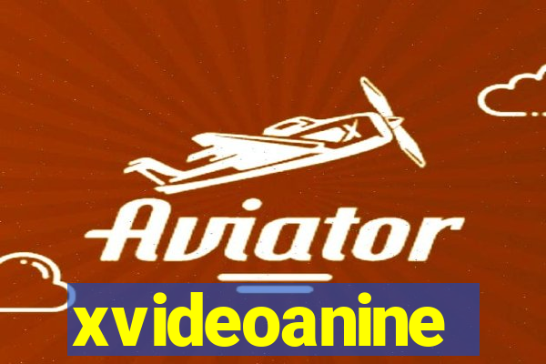 xvideoanine