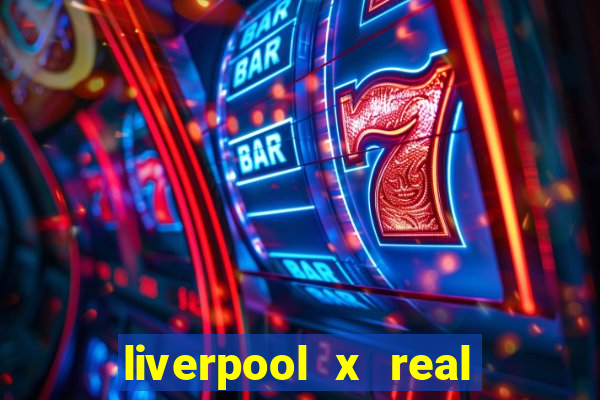 liverpool x real madrid ao vivo futemax