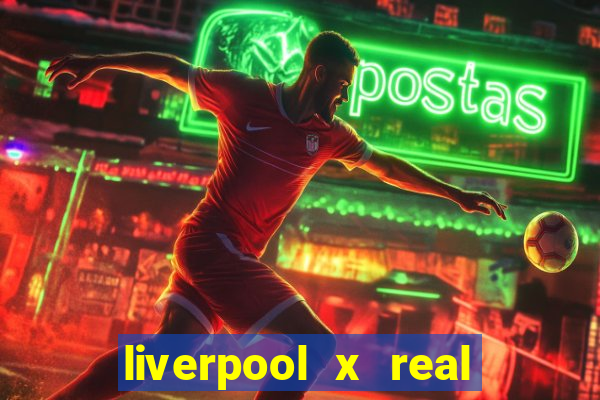 liverpool x real madrid ao vivo futemax