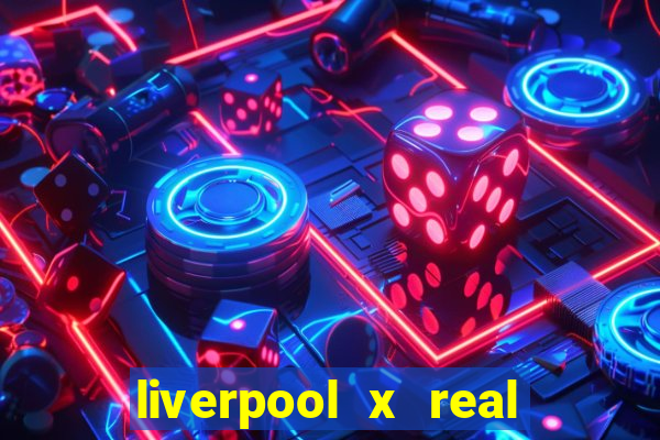 liverpool x real madrid ao vivo futemax