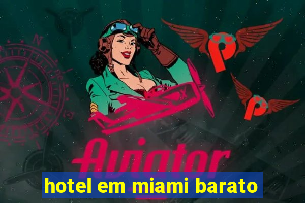 hotel em miami barato