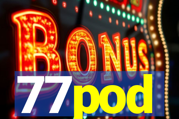 77pod