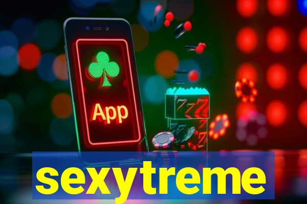 sexytreme