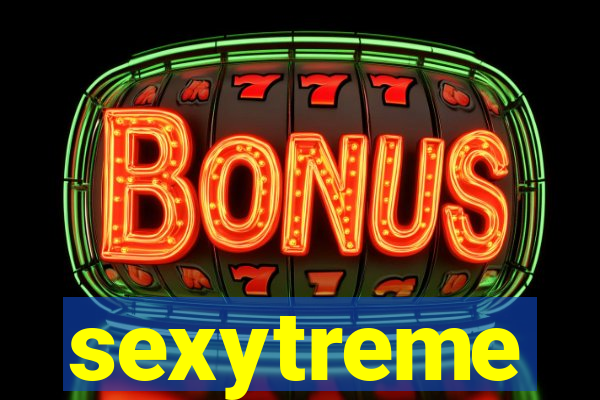 sexytreme