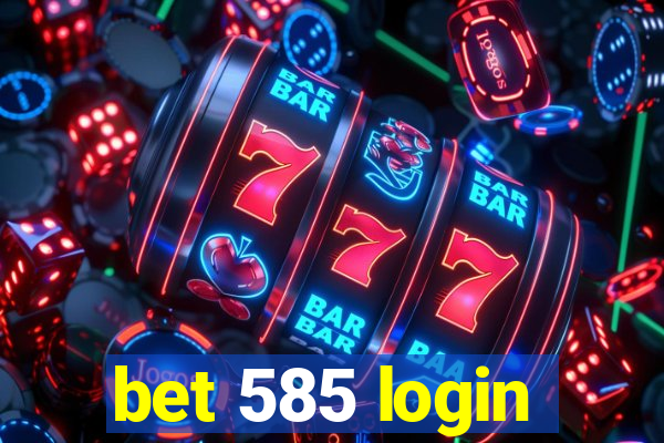 bet 585 login