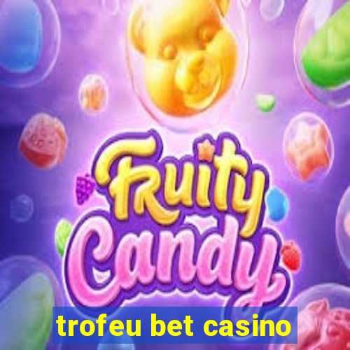 trofeu bet casino