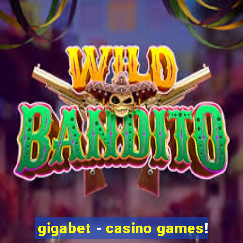 gigabet - casino games!