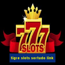 tigre slots sortudo link