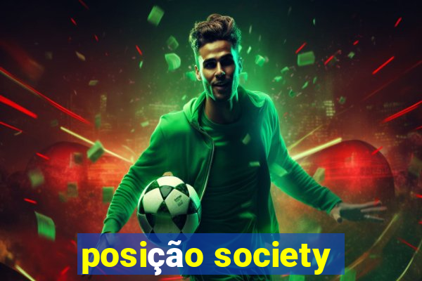 posição society