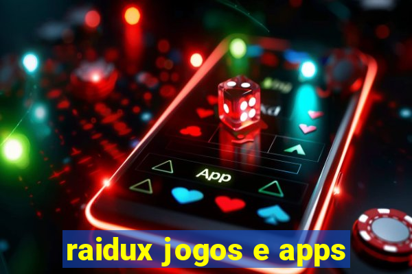 raidux jogos e apps