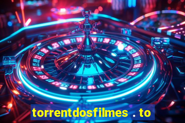 torrentdosfilmes . to